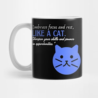 Embrace Focus and Rest Like a Cat (Motivational and Inspirational Quote) Mug